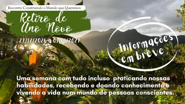Retiro de Ano Novo Encontro Construindo o Mundo que Queremos | 27/12 a 03/01/2027