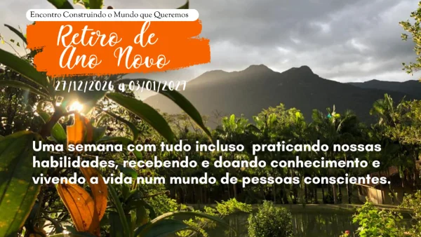 Retiro de Ano Novo - Encontro Construindo o Mundo que Queremos | 27/12 a 03/01/2027